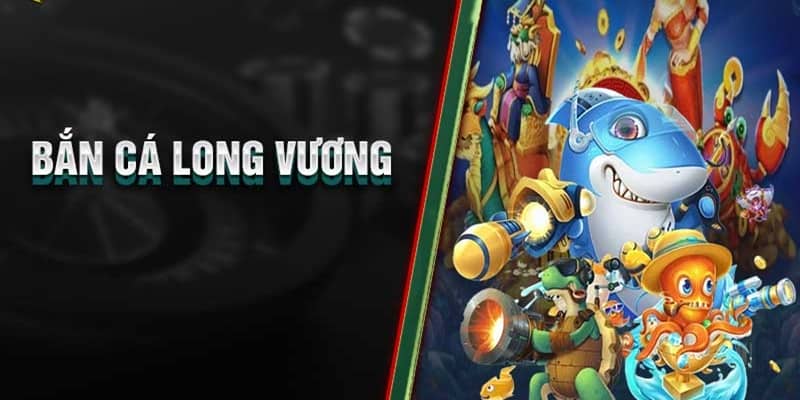 Bắn Cá Long Vương Và Những Điều Bạn Cần Biết Khi Chơi