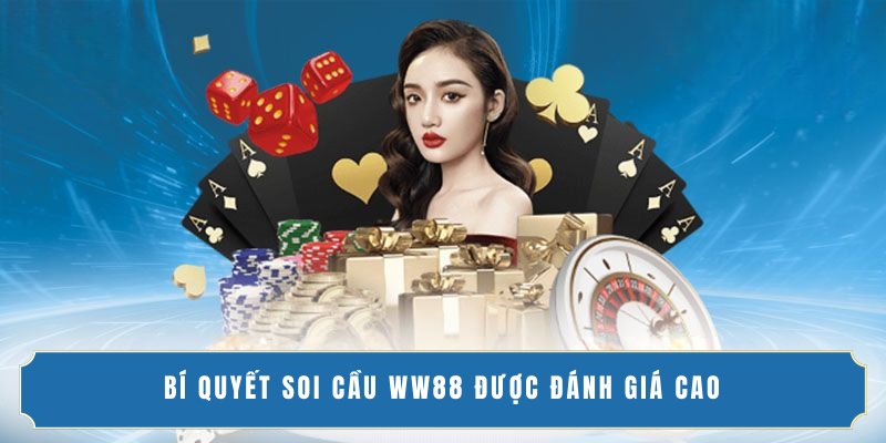 Bí quyết soi cầu WW88 được đánh giá cao