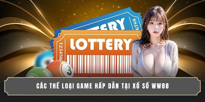 Các thể loại game hấp dẫn tại xổ số WW88