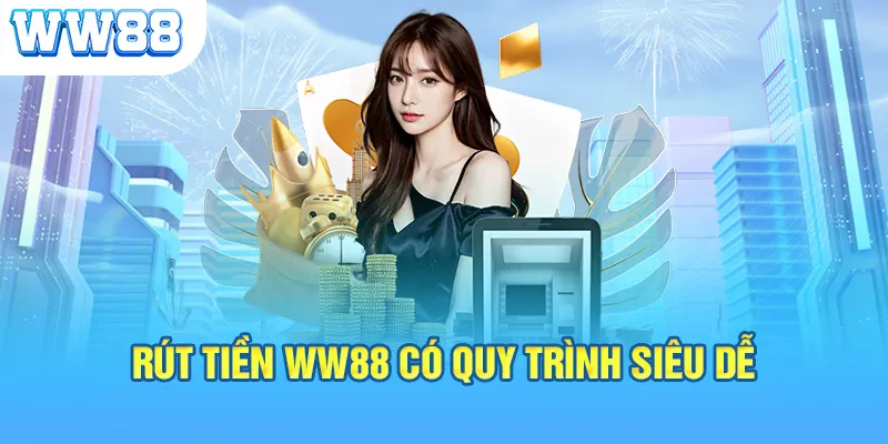 Điểm danh các hình thức rút tiền tại WW88