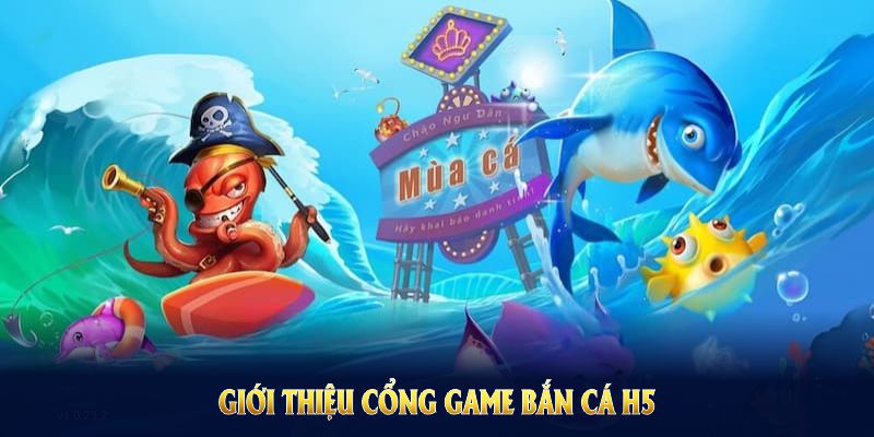 Đôi nét về bắn cá H5