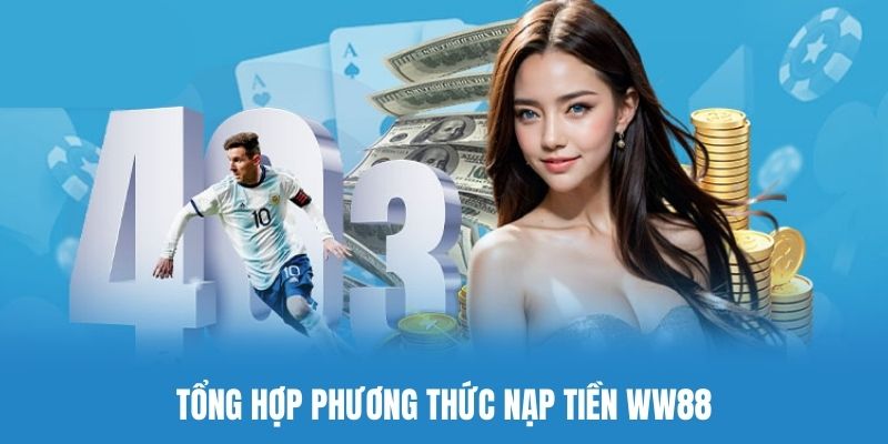 Phương thức nạp tiền WW88 phổ biến nhất