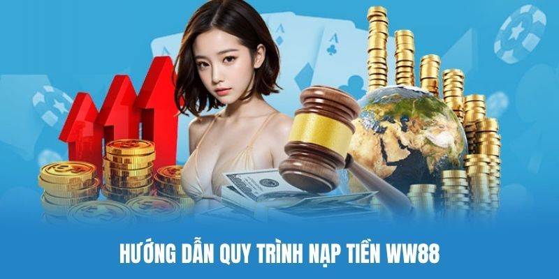 3 bước nạp tiền WW88 nhanh nhất