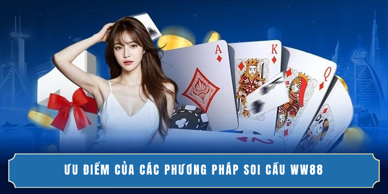 Ưu điểm của các phương pháp soi cầu WW88
